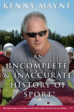 An Incomplete and Inaccurate History of Sport (eBook, ePUB) - Mayne, Kenny