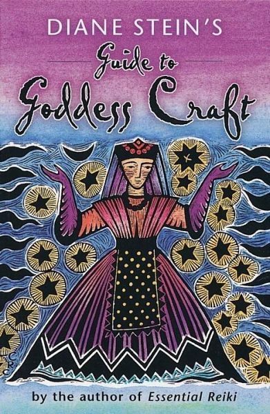 Diane Stein's Guide to Goddess Craft (eBook, ePUB) Diane Stein's Guide to Goddess Craft (eBook, ePUB)