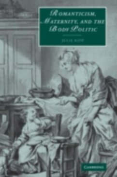 Romanticism, Maternity, and the Body Politic (eBook, PDF) - Kipp, Julie