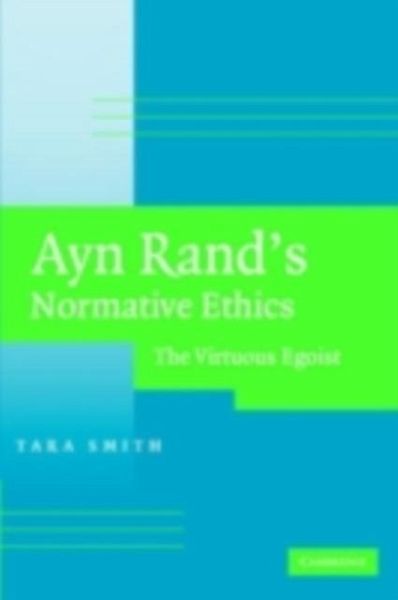 Ayn Rand's Normative Ethics (eBook, PDF) Ayn Rand's Normative Ethics (eBook, PDF)