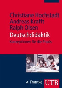Deutschdidaktik - Hochstadt, Christiane; Krafft, Andreas; Olsen, Ralph
