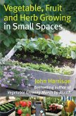 Vegetable, Fruit and Herb Growing in Small Spaces (eBook, ePUB)