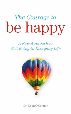 The Courage to Be Happy (eBook, ePUB) - O'Connor, Colm