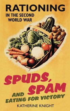 Spuds, Spam and Eating For Victory (eBook, ePUB) - Knight, Katherine