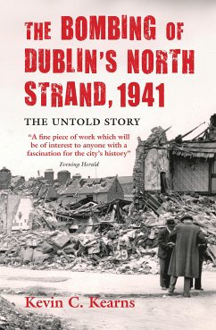 The Bombing of Dublin's North Strand by German Luftwaffe (eBook, ePUB) - Kearns, Kevin C.