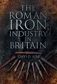 The Roman Iron Industry in Britain (eBook, ePUB)