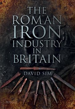 The Roman Iron Industry in Britain (eBook, ePUB) - Sim, David