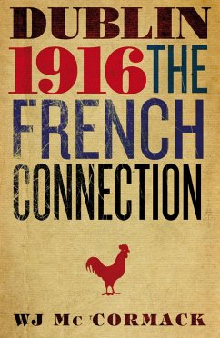 Dublin Easter 1916 The French Connection (eBook, ePUB) - Mc Cormack, Bill