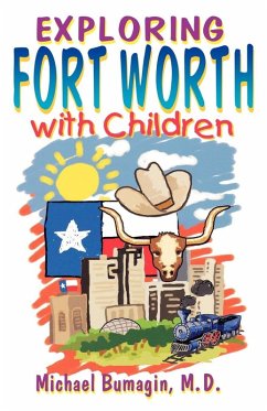 Exploring Fort Worth With Children (eBook, ePUB) - Bumagin, Michael S.