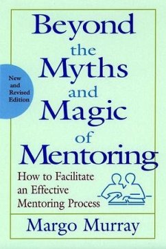 Beyond the Myths and Magic of Mentoring (eBook, PDF) - Murray, Margo