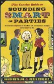 The Concise Guide to Sounding Smart at Parties (eBook, ePUB) The Concise Guide to Sounding Smart at Parties (eBook, ePUB)