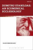 Dumitru Staniloae: An Ecumenical Ecclesiology (eBook, PDF) Dumitru Staniloae: An Ecumenical Ecclesiology (eBook, PDF)