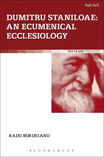 Dumitru Staniloae: An Ecumenical Ecclesiology (eBook, PDF) Dumitru Staniloae: An Ecumenical Ecclesiology (eBook, PDF)