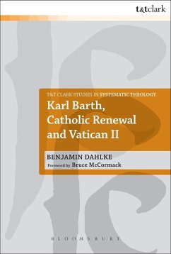 Karl Barth, Catholic Renewal and Vatican II (eBook, PDF) - Dahlke, Benjamin