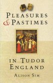 Pleasures and Pastimes in Tudor England (eBook, ePUB)