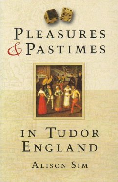 Pleasures and Pastimes in Tudor England (eBook, ePUB) - Sim, Alison