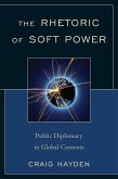 The Rhetoric of Soft Power (eBook, ePUB)