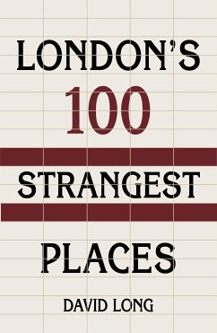 London's 100 Strangest Places (eBook, ePUB) - Long, David