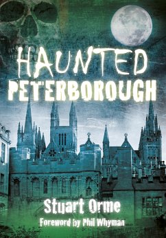 Haunted Peterborough (eBook, ePUB) - Orme, Stuart