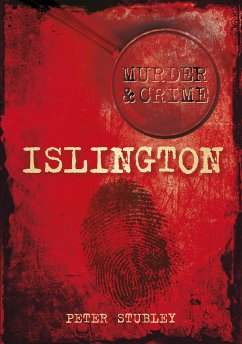 Murder and Crime Islington (eBook, ePUB) - Stubley, Peter