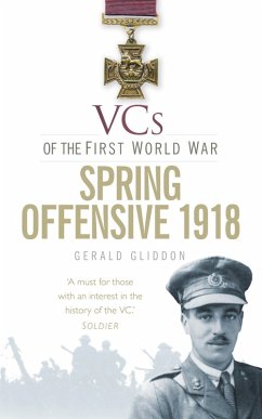 VCs of the First World War: Spring Offensive 1918 (eBook, ePUB) - Gliddon, Gerald