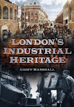London's Industrial Heritage (eBook, ePUB) - Marshall, Geoff