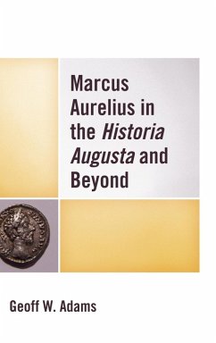 Marcus Aurelius in the Historia Augusta and Beyond (eBook, ePUB) - Adams, Geoff W.