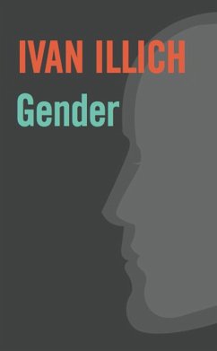 Gender (eBook, ePUB) - Illich, Ivan
