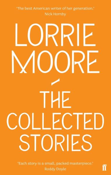 The Collected Stories of Lorrie Moore (eBook, ePUB)