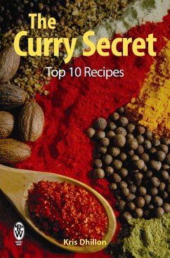 The Curry Secret: Top 10 Recipes (eBook, ePUB) - Dhillon, Kris