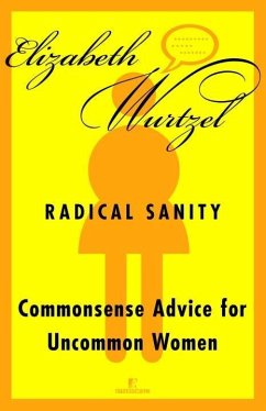 Radical Sanity (eBook, ePUB) - Wurtzel, Elizabeth