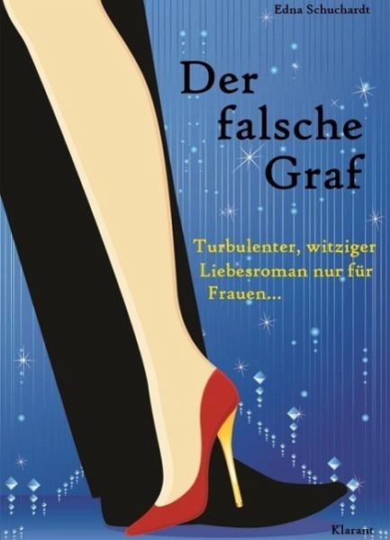 Der falsche Graf. Turbulenter, witziger Liebesroman - Liebe, Leidenschaft und Abenteuer... (eBook, ePUB) Der falsche Graf. Turbulenter, witziger Liebesroman - Liebe, Leidenschaft und Abenteuer... (eBook, ePUB)