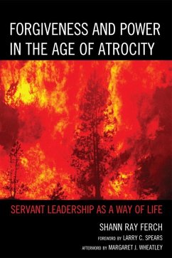 Forgiveness and Power in the Age of Atrocity (eBook, ePUB) - Ferch, Shann Ray Forgiveness and Power in the Age of Atrocity (eBook, ePUB) - Ferch, Shann Ray