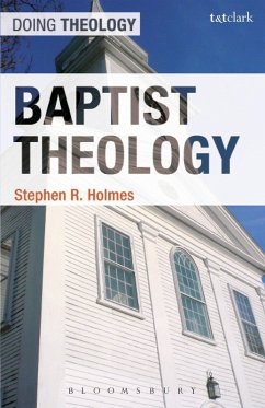 Baptist Theology (eBook, ePUB) - Holmes, Stephen R.