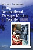 Using Occupational Therapy Models in Practice E-Book (eBook, ePUB)