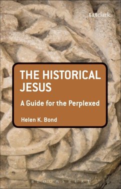 The Historical Jesus: A Guide for the Perplexed (eBook, PDF) - Bond, Helen K.
