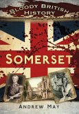 Bloody British History: Somerset (eBook, ePUB)