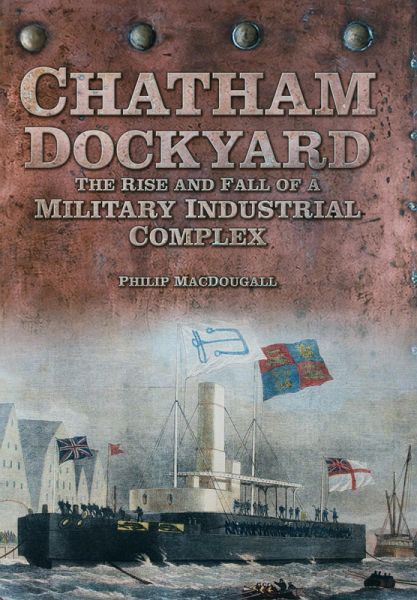 Chatham Dockyard (eBook, ePUB) Chatham Dockyard (eBook, ePUB)