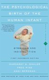 The Psychological Birth Of The Human Infant Symbiosis And Individuation (eBook, ePUB)