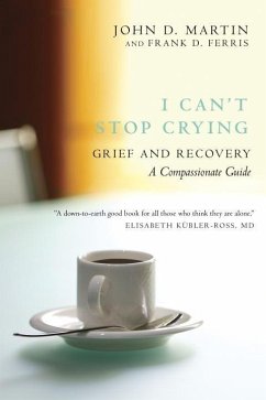 I Can't Stop Crying (eBook, ePUB) - Martin, John D.; Ferris, Frank D.