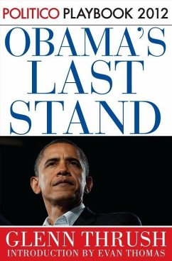 Obama's Last Stand: Playbook 2012 (POLITICO Inside Election 2012) (eBook, ePUB) Cover Obama's Last Stand: Playbook 2012 (POLITICO Inside Election 2012) (eBook, ePUB)