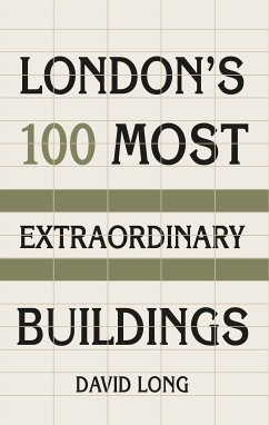 London's 100 Most Extraordinary Buildings (eBook, ePUB) - Long, David