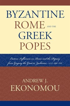Byzantine Rome and the Greek Popes (eBook, ePUB) - Ekonomou, Andrew J.