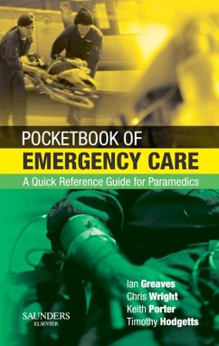 Pocketbook of Emergency Care E-Book (eBook, ePUB) - Hodgetts, Colonel Timothy J; Woollard, Malcolm; Greaves, Ian; Porter, Keith; Wright, Chris