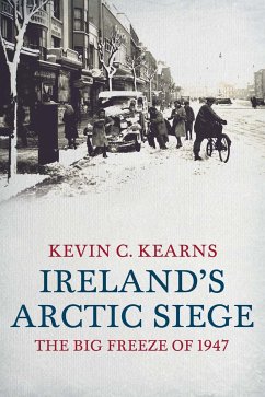 Ireland's Arctic Siege of 1947 (eBook, ePUB) - Kearns, Kevin C.