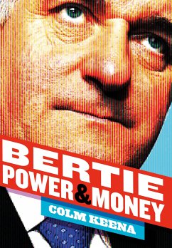 Bertie Ahern: The Man Who Blew the Boom (eBook, ePUB) - Keena, Colm