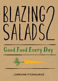 Blazing Salads 2: Good Food Everyday (eBook, ePUB)