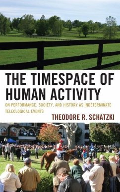 The Timespace of Human Activity (eBook, ePUB) - Schatzki, Theodore R.