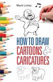 How To Draw Cartoons and Caricatures (eBook, ePUB)