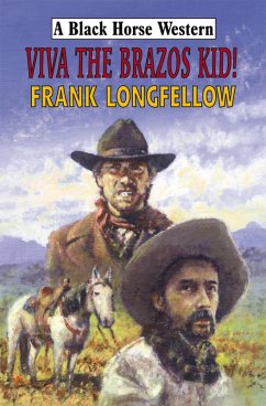 Viva the Brazos Kid! (eBook, ePUB) - Longfellow, Frank